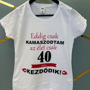 Női póló 40 éves szülinapra, fekete-fehér 3.0